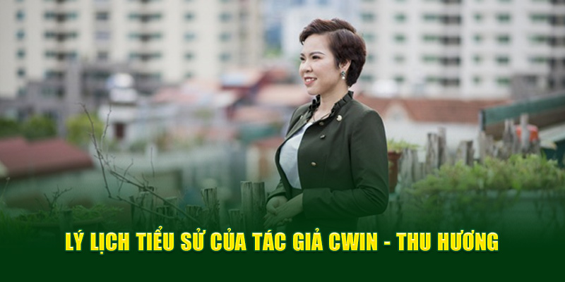 Lý lịch tiểu sử của tác giả Cwin - Lan Hương