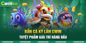 Bắn Cá Kỳ Lân Cwin | Tuyệt Phẩm Giải Trí Hàng Đầu