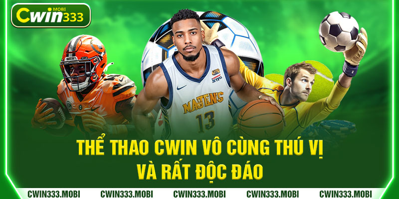 Thể thao Cwin vô cùng thú vị và rất độc đáo