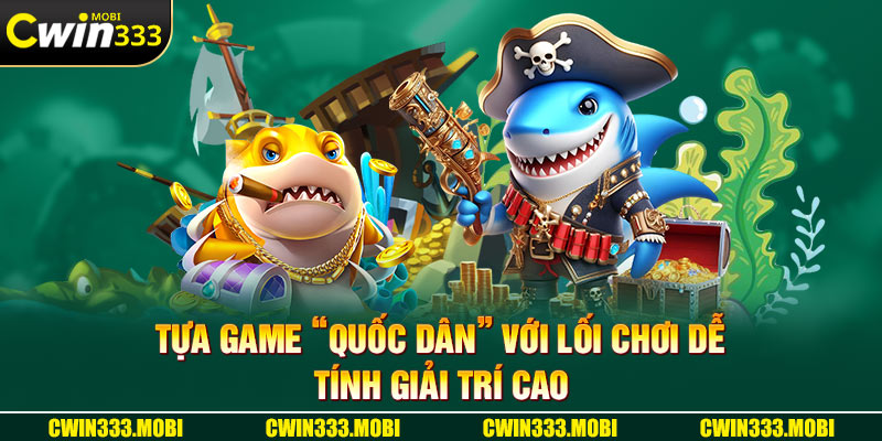 Tựa game “quốc dân” với lối chơi dễ, tính giải trí cao 