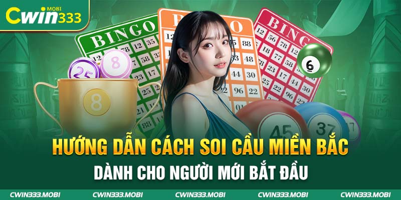 Hướng dẫn cách soi cầu miền Bắc dành cho người mới bắt đầu