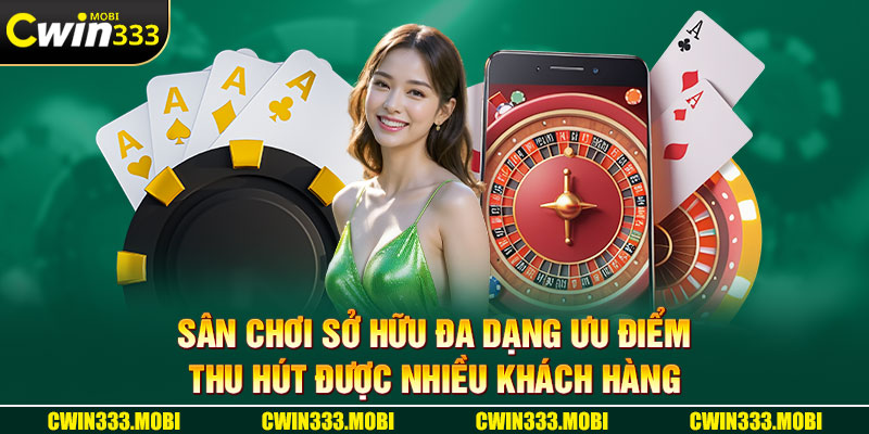 Sân chơi sở hữu đa dạng ưu điểm thu hút được nhiều khách hàng