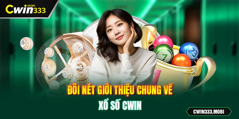 Đôi nét giới thiệu chung về xổ số Cwin