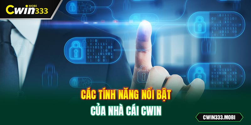 Các tính năng nổi bật của nhà cái Cwin