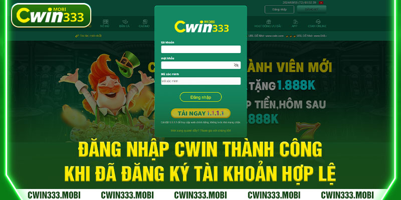 Đăng nhập Cwin thành công khi đã đăng ký tài khoản hợp lệ