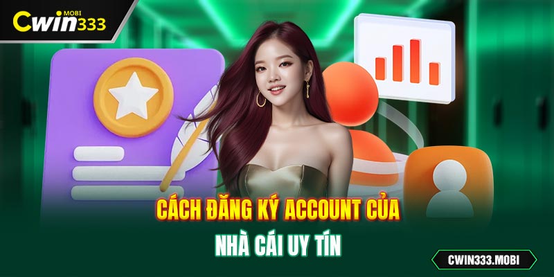 Cách đăng ký account của nhà cái uy tín